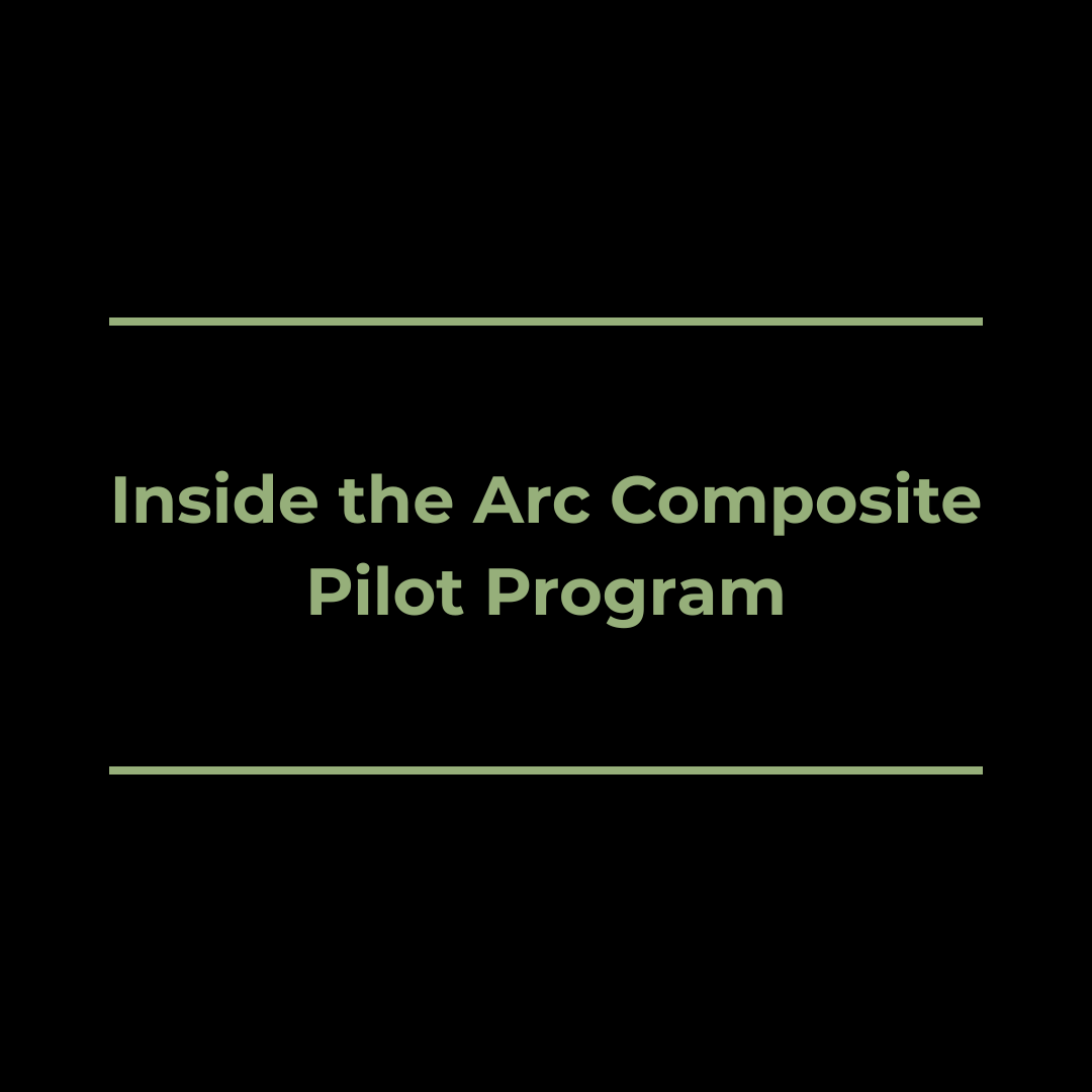 Inside the Arc Composite Pilot Program